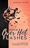 Move Over Hot Flashes: Tips For Releasing The Fear And Starting Your Entrepreneurial Journey