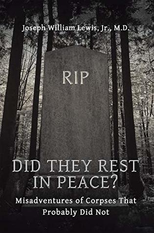 Did They Rest in Peace?: Misadventures of Corpses That Probably Did Not (Kindle Edition)