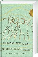 Du bringst mein Leben so schön durcheinander