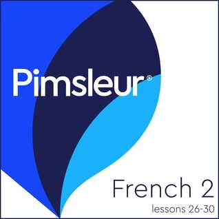 Pimsleur French Level 2 Lessons 26-30: Learn to Speak, Understand, and Read French with Pimsleur Language Programs