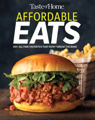 Taste of Home Affordable Eats: 237 All Time Favorites that Won't Break the Bank (Taste of Home Quick & Easy)
