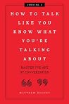 How to Talk Like You Know What You Are Talking About: Master the Art of Conversation (2) (Curios) How to Talk Like You Know What You Are Talking About: Master the Art of Conversation (2) (Curios)
