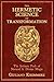 The Hermetic Science of Transformation: The Initiatic Path of Natural and Divine Magic