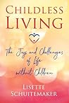 Childless Living: The Joys and Challenges of Life without Children