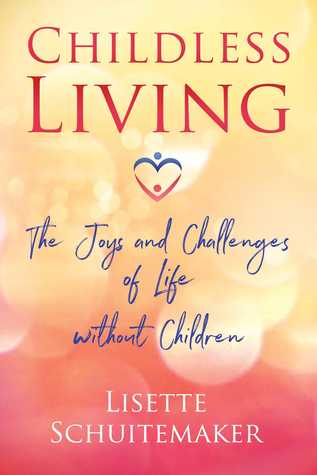 Childless Living: The Joys and Challenges of Life without Children (Paperback)