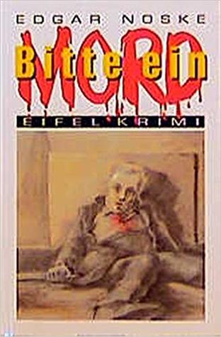Bitte ein Mord: Eifel Krimi