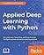 Applied Deep Learning with Python: Use scikit-learn, TensorFlow, and Keras to create intelligent systems and machine learning solutions
