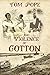 The Violence of Cotton by Tom  Pope