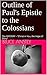Outline of Paul's Epistle to the Colossians by Bruce Anstey