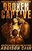 Broken Captive (Wren's Song, #3) by Addison Cain