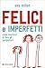 Felici e imperfetti: Come s...