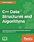C++ Data Structures and Algorithms: Learn how to write efficient code to build scalable and robust applications in C++