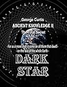 Dark Star: Ancient Knowledge 2, The Final Secret. Dark Star: Ancient Knowledge 2, The Final Secret.