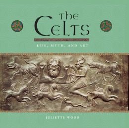 The Celts: Life, Myth, & Art (Unknown Binding)