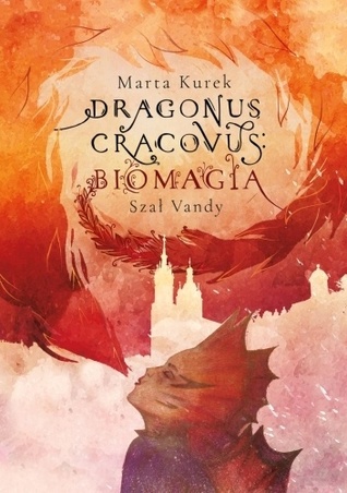 Szał Vandy (Dragonus Cracovus: Biomagia, #1)