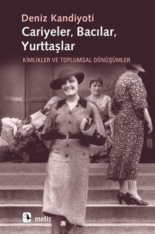 Cariyeler, Bacılar, Yurttaşlar: Kimlikler ve Toplumsal Dönüşümler (Paperback)