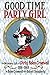 Good Time Party Girl: The N...