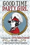 Good Time Party Girl: The Notorious Life of Dirty Helen Cromwell, 1886-1969