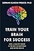 Train Your Brain For Succes...