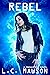 Rebel (Engineered Rebel, #1)