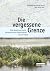 Die vergessene Grenze