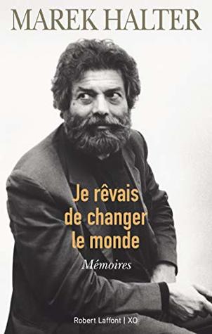 Je rêvais de changer le monde (French Edition)