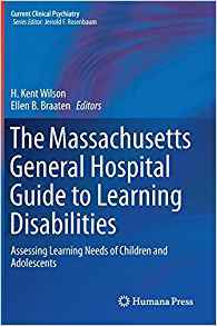 The Massachusetts General Hospital Guide to Learning Disabilities: Assessing Learning Needs of Children and Adolescents
