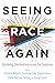 Seeing Race Again: Counteri...