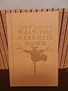 Walk The Darkness Down by John  Boden
