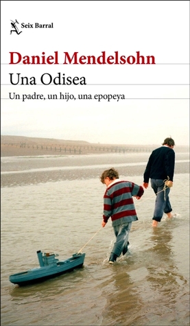 Portada de Una Odisea: Un padre, un hijo, una epopeya, de Daniel Mendelsohn