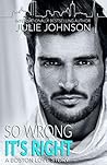 So Wrong It's Right by Julie   Johnson
