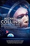 Carrying the Fire by Michael  Collins