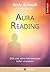Aura Reading: Sich und seine Mitmenschen tiefer verstehen (German Edition)