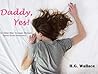 Daddy, Yes!: Older Man Younger Woman Taboo Erotic Romance