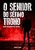 O SENHOR DO SÉTIMO TRONO by Luis Eduardo de Souza