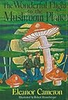 The Wonderful Flight to the Mushroom Planet by Eleanor Cameron
