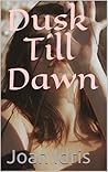 Dusk Till Dawn by Joan Idris
