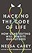 Hacking the Code of Life How gene editing will rewrite our futures (Hot Science) by Nessa Carey