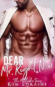 Dear Mr. Right Now