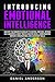 Introducing Emotional Intelligence: Mastering Modern Psychology to Control Emotions, Improve Communication and Boost your Leadership Skills (Mastery Emotional Intelligence and Soft Skills Book 1)