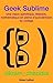 Geek Sublime (French Edition)