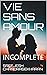 VIE SANS AMOUR: INCOMPLETE