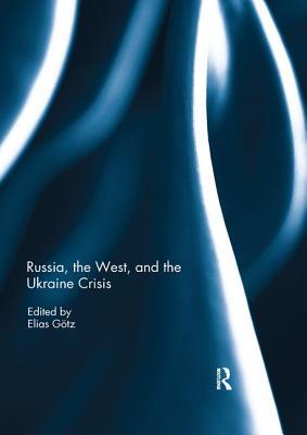 Russia, the West, and the Ukraine Crisis (Paperback)