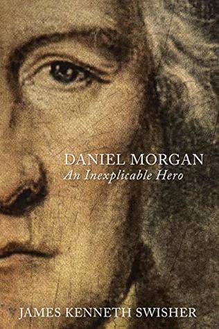 DANIEL MORGAN: An Inexplicable Hero (Kindle Edition)