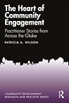 The Heart of Community Engagement: Practitioner Stories from Across the Globe (Community Development Research and Practice Series)