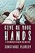 Give Me Your Hands by Constance Plumley