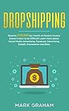 Dropshipping: Road to $10,000 per month of Passive Income Doesn’t Have to be Difficult! Learn more about Social Media Advertising, Facebook Advertising, ... Ecommerce and Ebay (passive income ideas 1)
