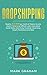 Dropshipping: Road to $10,000 per month of Passive Income Doesn’t Have to be Difficult! Learn more about Social Media Advertising, Facebook Advertising, ... Ecommerce and Ebay (passive income ideas 1)