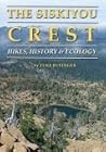The Siskiyou Crest, Hikes, History & Ecology