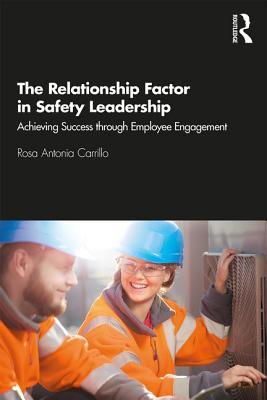 The Relationship Factor in Safety Leadership: Achieving Success through Employee Engagement (Hardcover)